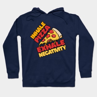 Inhale Pizza, Exhale Negativity Hoodie